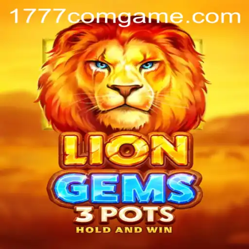 Unveiling LionGems3pots: A Thrilling Journey into 1777.com Game