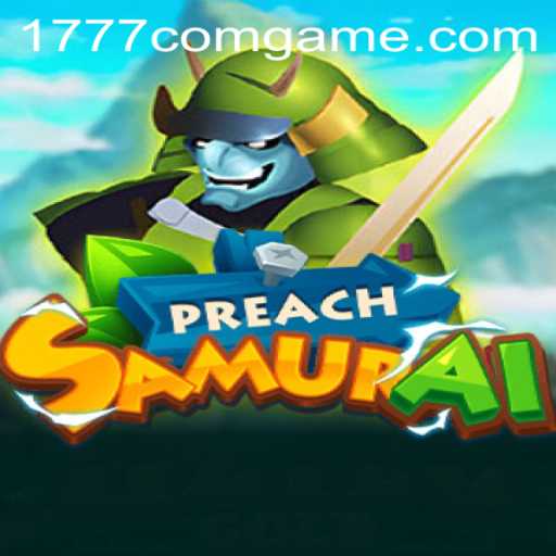 Exploring the World of PreachSamurai: A Journey into the 1777.com Game